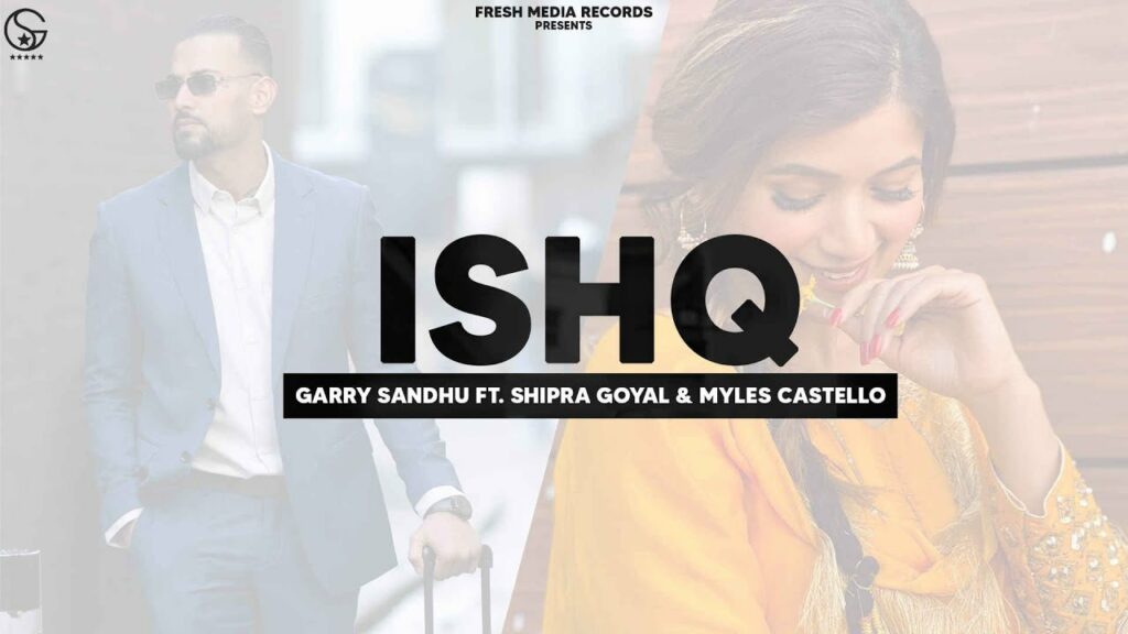 Ishq Lyrics - Garry Sandhu, Shipra Goyal, Myles Castello