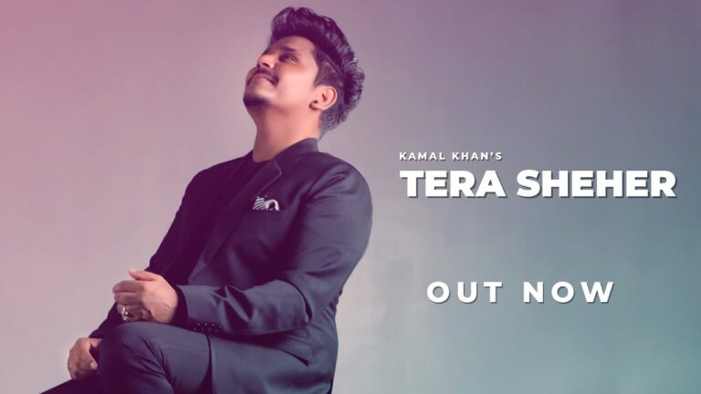 Tera Sheher Lyrics - Kamal Khan
