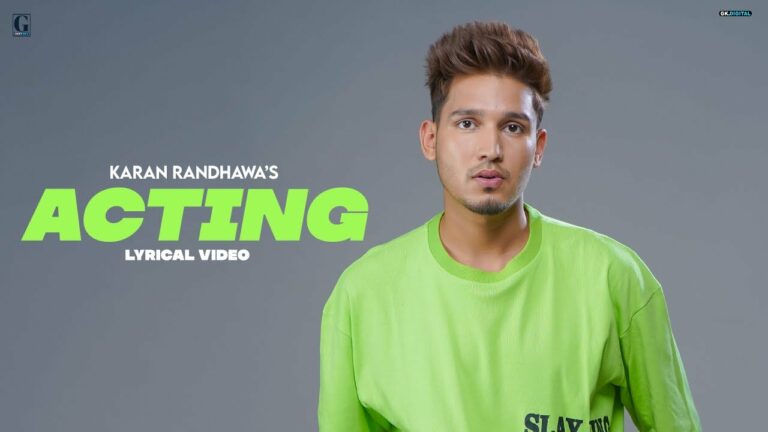 Acting Lyrics - Karan Randhawa