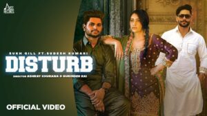 Disturb Lyrics - Sukh Gill, Sudesh Kumari