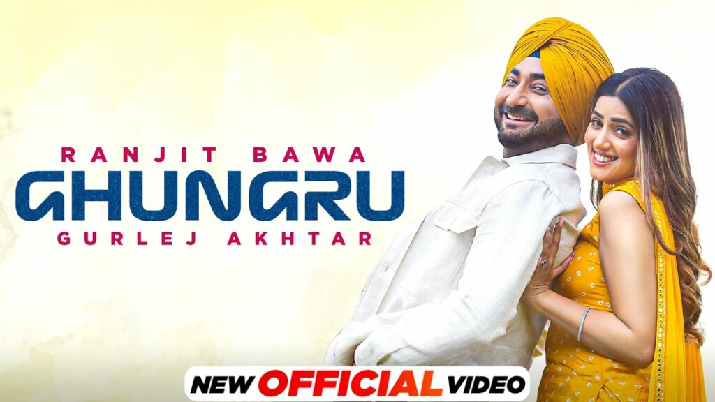 Ghungru Lyrics - Ranjit Bawa, Gurlej Akhtar