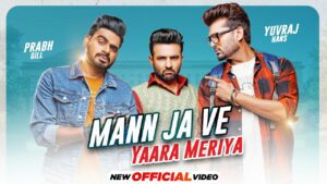 Mann Ja Ve Yaara Meriya Lyrics - Yuvraj Hans, Prabh Gill