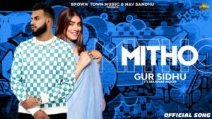 Mitho Lyrics - Gur Sidhu, Mannat Noor