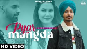 Pyar Mangda Lyrics - Deep Gill