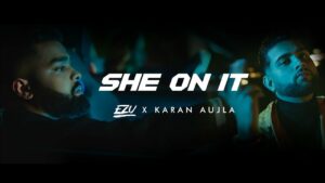 She On It Lyrics - Ezu, Karan Aujla