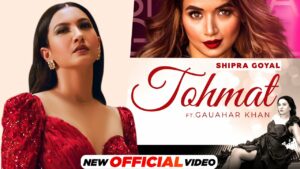 Tohmat Lyrics - Shipra Goyal, Gauahar Khan