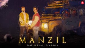 Manzil Lyrics - Tanzeel Khan, Mr. MNV