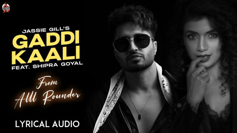 Gaddi Kaali Lyrics - Jassie Gill, Shipra Goyal