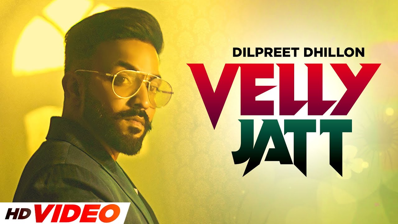 Velly Jatt Lyrics - Dilpreet Dhillon, Gurlej Akhtar
