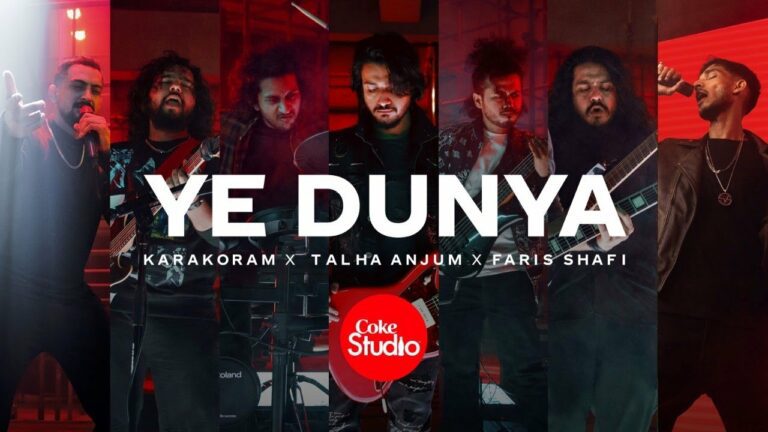 Ye Dunya Lyrics - Sherry Khattak, Talha Anjum, Faris Shafi, Karakoram