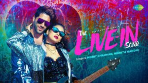 The Live-In Song Lyrics - Mohit Chauhan, Nikhita Gandhi