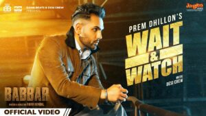 Wait & Watch Lyrics - Prem Dhillon