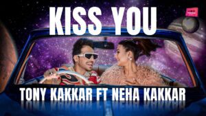 Kiss You Lyrics - Tony Kakkar, Neha Kakkar