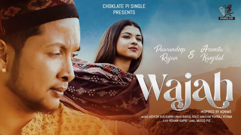 Wajah Lyrics - Pawandeep Rajan, Arunita Kanjilal