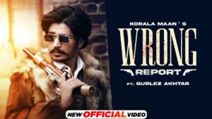 Wrong Report Lyrics - Korala Maan, Gurlej Akhtar