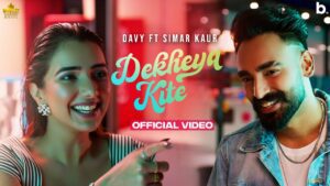 Dekheya Kite Lyrics - Davy, Simar Kaur