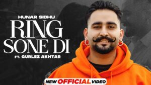 Ring Sone Di Lyrics - Hunar Sidhu, Gurlej Akhtar