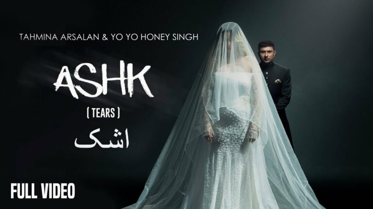 Ashk Lyrics - Yo Yo Honey Singh, Tahmina Arsalan