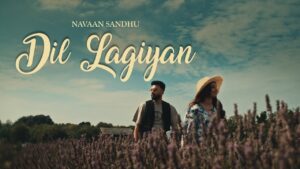 Dil Lagiyan Lyrics - Navaan Sandhu