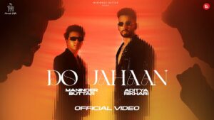 Do Jahaan Lyrics - Maninder Buttar, Aditya Rikhari