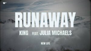 Runaway Lyrics - King, Julia Michaels