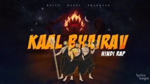 Kaal Bhairav Lyrics - Bella, Narci, Prabhash