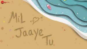 Mil Jaaye Tu Lyrics - Shreya