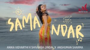 Samandar Lyrics - Anika Vidyarthi