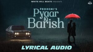 Pyaar Ki Barish Lyrics - Prodemi