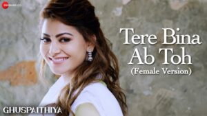 Tere Bina Ab Toh (Female Version)