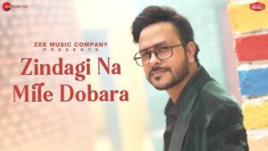 Zindagi Na Mile Dobara Lyrics - Rohit Dubey