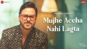 Mujhe Accha Nahi Lagta Lyrics - Rohit Dubey