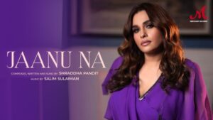 Jaanu Na Lyrics - Shraddha Pandit