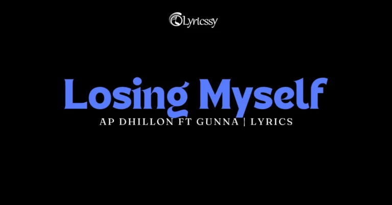 Losing Myself Lyrics - AP Dhillon, Gunna