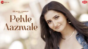 Pehle Aazmale Lyrics - Shivika Rajesh