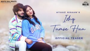 Ishq Tumse Hua Lyrics - Ayaaz Khaan