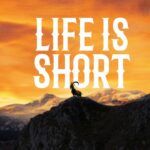 Life Is Short