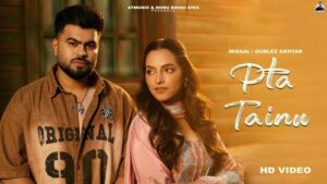Pta Tainu Lyrics - Misaal, Gurlej Akhtar