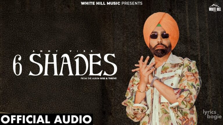6 Shades Lyrics - Ammy Virk