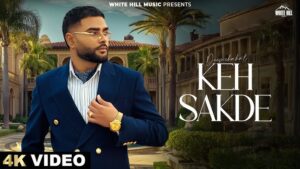 Keh Sakde Lyrics - Deep Chahal