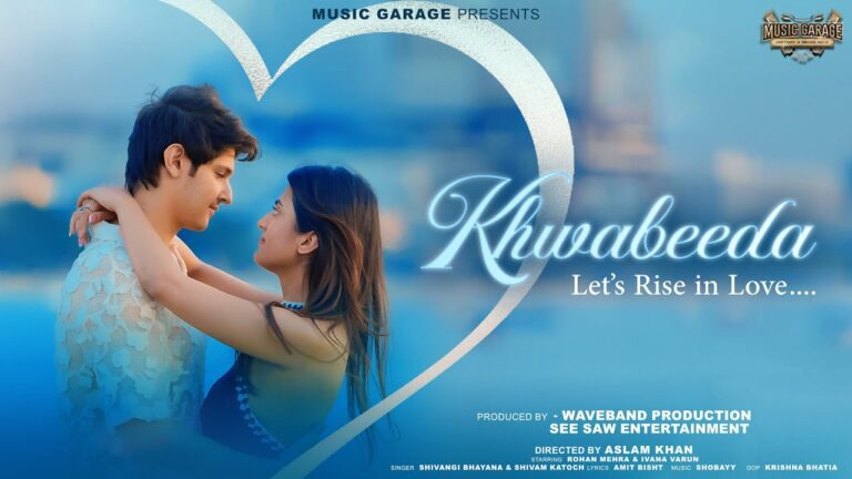 Khwabeeda Lyrics - Shivangi Bhayana, Shivam Katoch