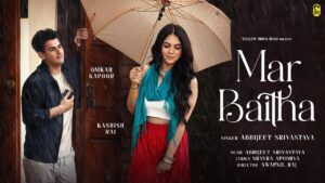 Mar Baitha Lyrics - Abhijeet Srivastava
