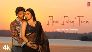 Itra Ishq Tera Lyrics - Vikrant Bhartiya