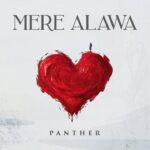 Mere Alawa Lyrics - Panther