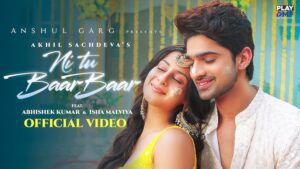 Ni Tu Baar Baar Lyrics - Akhil Sachdeva (Nasha)