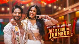 Jhamkudi Re Jhamkudi Lyrics - Neeti Mohan, Varun Jain