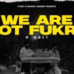 We Are Not Fukre Lyrics - R Nait