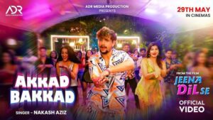 Akkad Bakkad Lyrics - Vishal Dhaneliya, Nakash Aziz