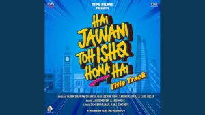 Hai Jawani Toh Ishq Hona Hai (Title Track)