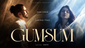 Gumsum Lyrics - Aasa Singh, Aanchal Tyagi
